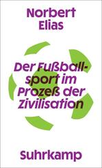 Der Fu&szlig;ballsport im Proze&szlig; der Zivilisation