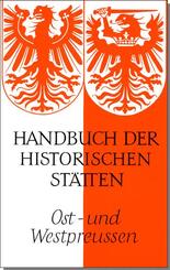 Handbuch der historischen St&auml;tten Deutschlands / Ost- und Westpreussen