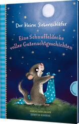 Der kleine Siebenschläfer - Eine Schnuffeldecke voller Gutenachtgeschichten