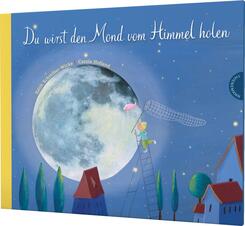 Du wirst den Mond vom Himmel holen