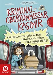 Kriminaloberkommissar Kasimir - Ein brillanter Geist in der unwürdigen Hülle eines Nagetiers (eBook, ePUB)