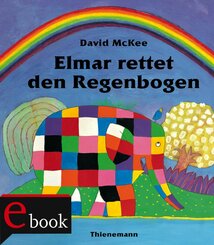 Elmar: Elmar rettet den Regenbogen (eBook, ePUB)