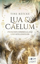 Lua und Caelum 1: Zwischen Himmelglanz und Höllenfeuer (eBook, ePUB)