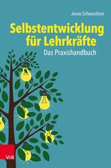 Selbstentwicklung f&uuml;r Lehrkr&auml;fte: Das Praxishandbuch
