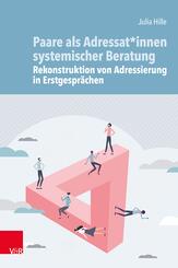 Paare als Adressat*innen systemischer Beratung - Rekonstruktion von Adressierung in Erstgespr&auml;chen
