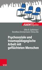 Psychosoziale und traumap&auml;dagogische Arbeit mit gefl&uuml;chteten Menschen