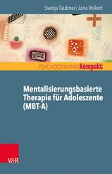 Mentalisierungsbasierte Therapie f&uuml;r Adoleszente (MBT-A)