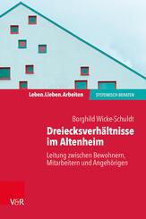 Dreiecksverh&auml;ltnisse im Altenheim - Leitung zwischen Bewohnern, Mitarbeitern und Angeh&ouml;rigen