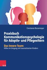 Praxisbuch Kommunikation f&uuml;r Adoptiv- und Pflegeeltern