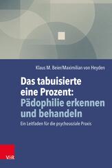 Das tabuisierte eine Prozent: P&auml;dophilie erkennen und behandeln