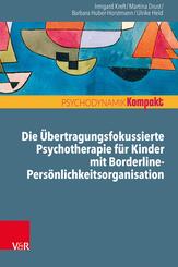 Die &Uuml;bertragungsfokussierte Psychotherapie f&uuml;r Kinder mit Borderline-Pers&ouml;nlichkeitsorganisation