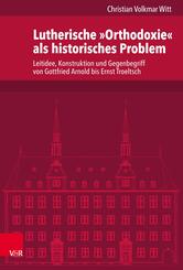 Lutherische &raquo;Orthodoxie&laquo; als historisches Problem