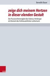 zeige dich meinem Hertzen in dieser elenden Gestalt