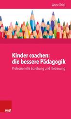 Kinder coachen: die bessere P&auml;dagogik