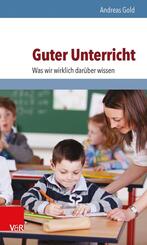 Guter Unterricht: Was wir wirklich dar&uuml;ber wissen