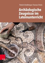Arch&auml;ologische Zeugnisse im Lateinunterricht