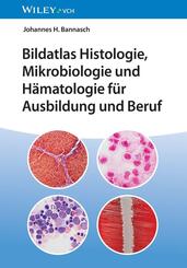 Bildatlas Histologie, Mikrobiologie und H&auml;matologie f&uuml;r Ausbildung und Beruf