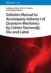 Solution Manual to Accompany Volume I of Quantum Mechanics by Cohen-Tannoudji, D iu and Lalo&euml;
