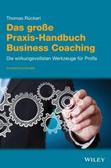 Das gro&szlig;e Praxis-Handbuch Business Coaching: Die wirkungsvollsten Werkzeuge f&uuml;r Profis