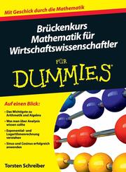 Br&uuml;ckenkurs Mathematik f&uuml;r Wirtschaftswissenschaftler f&uuml;r Dummies