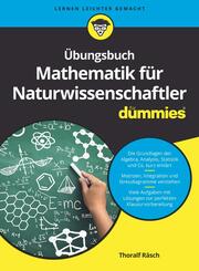 &Uuml;bungsbuch Mathematik f&uuml;r Naturwissenschaftler f&uuml;r Dummies