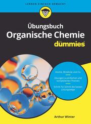 &Uuml;bungsbuch Organische Chemie f&uuml;r Dummies