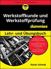 Werkstoffkunde und Werkstoffpr&uuml;fung f&uuml;r Dummies Lehr- und &Uuml;bungsbuch