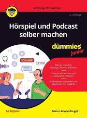 H&ouml;rspiel und Podcast selber machen f&uuml;r Dummies Junior