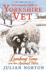 Adventures with a Yorkshire Vet: Lambing Time and Other Animal Tales