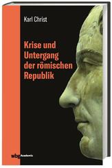 Krise und Untergang der r&ouml;mischen Republik