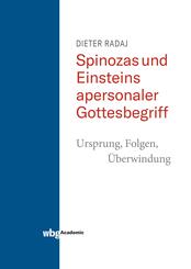 Spinozas und Einsteins apersonaler Gottesbegriff - Ursprung, Folgen, &Uuml;berwindung