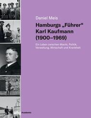 Hamburgs "F&uuml;hrer" Karl Kaufmann (1900-1969)