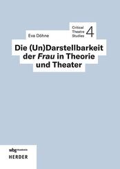 Die (Un)Darstellbarkeit der Frau in Theorie und Theater