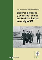 Saberes globales y expertos locales en Am&eacute;rica Latina en el siglo XX