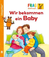 Unkaputtbar: Frag doch mal die Maus: Wir bekommen ein Baby