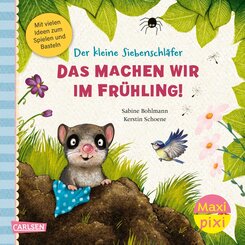 Maxi Pixi 462: VE 5: Der kleine Siebenschläfer: Das machen wir im Frühling! (5 Exemplare)