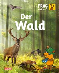 Frag doch mal ... die Maus: Der Wald