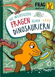 Frag doch mal ... die Maus: Die wichtigsten Fragen zu Dinosauriern