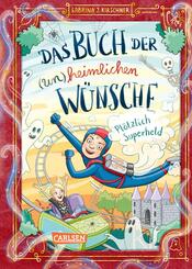 Das Buch der (un)heimlichen Wünsche 2: Plötzlich Superheld