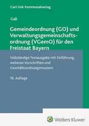 Gemeindeordnung (GO) und Verwaltungsgemeinschaftsordnung (VGemO) f&uuml;r den Freistaat Bayern