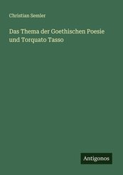 Das Thema der Goethischen Poesie und Torquato Tasso
