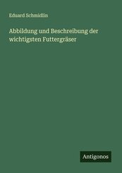 Abbildung und Beschreibung der wichtigsten Futtergr&auml;ser