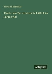Hardy oder Der Aufstand in L&uuml;ttich im Jahre 1790