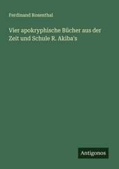 Vier apokryphische B&uuml;cher aus der Zeit und Schule R. Akiba's