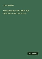 Stundenrufe und Lieder der deutschen Nachtw&auml;chter