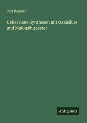 Ueber neue Synthesen mit Oxals&auml;ure und Malons&auml;ureester