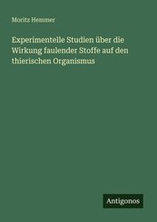 Experimentelle Studien &uuml;ber die Wirkung faulender Stoffe auf den thierischen Organismus