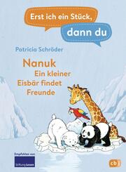 Erst ich ein Stück, dann du! - Nanuk - Ein kleiner Eisbär findet Freunde