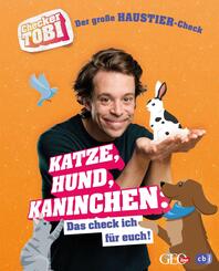 Checker Tobi  - Der gro&szlig;e Haustier-Check: Katze, Hund, Kaninchen - Das check ich f&uuml;r euch!