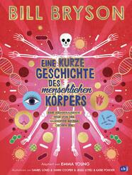 Eine kurze Geschichte des menschlichen Körpers - Eine atemberaubende Reise von der Nasenspitze bis zum großen Zeh